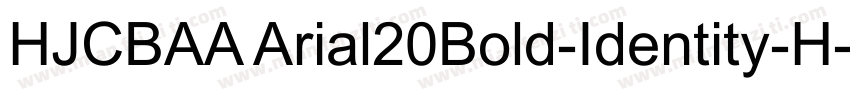 HJCBAA Arial20Bold-Identity-H字体转换